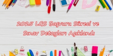 2025 LGS Başvuru Süreci ve Detayları Açıklandı